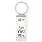 Mom - I Love You More Keychain